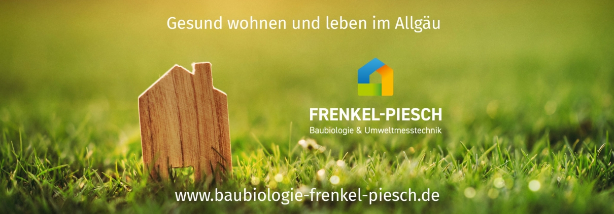 Baubiologie Frenkel-Piesch | Gesund wohnen und leben
